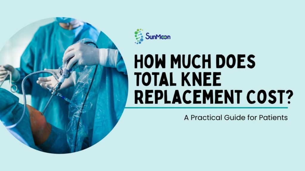 How Much Does Total Knee Replacement Cost? A Practical Guide for Patients